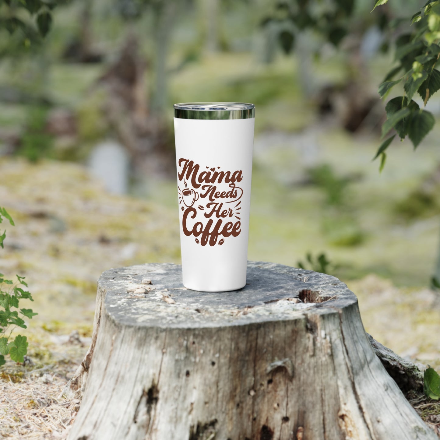 Mama Needs Her Coffee Insulated Tumbler