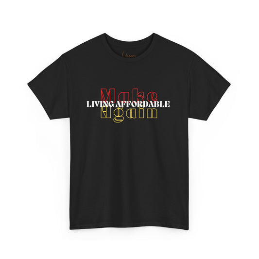 "Make Living Affordable Again"- Unisex Heavy Cotton Tee