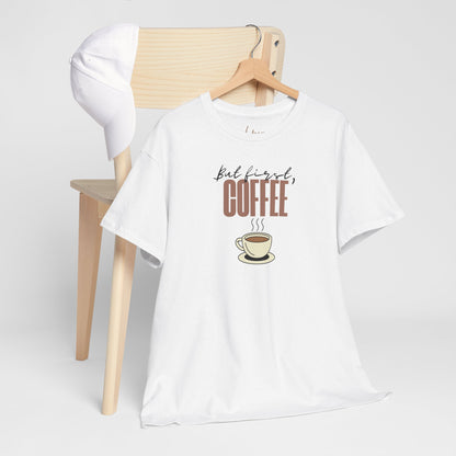 But First, Coffee, Coffee Lover Unisex Cotton Tee